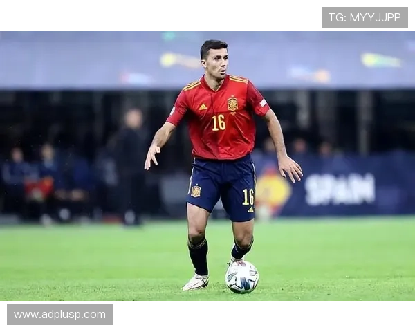 罗德里领航西班牙冲击世界杯冠军